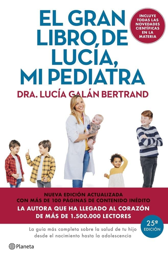 El gran libro de Lucía mi pediatra (edición 5º aniversario): La guía más completa sobre la salud de tu hijo desde el nacimiento hasta la adolescencia (No Ficción)