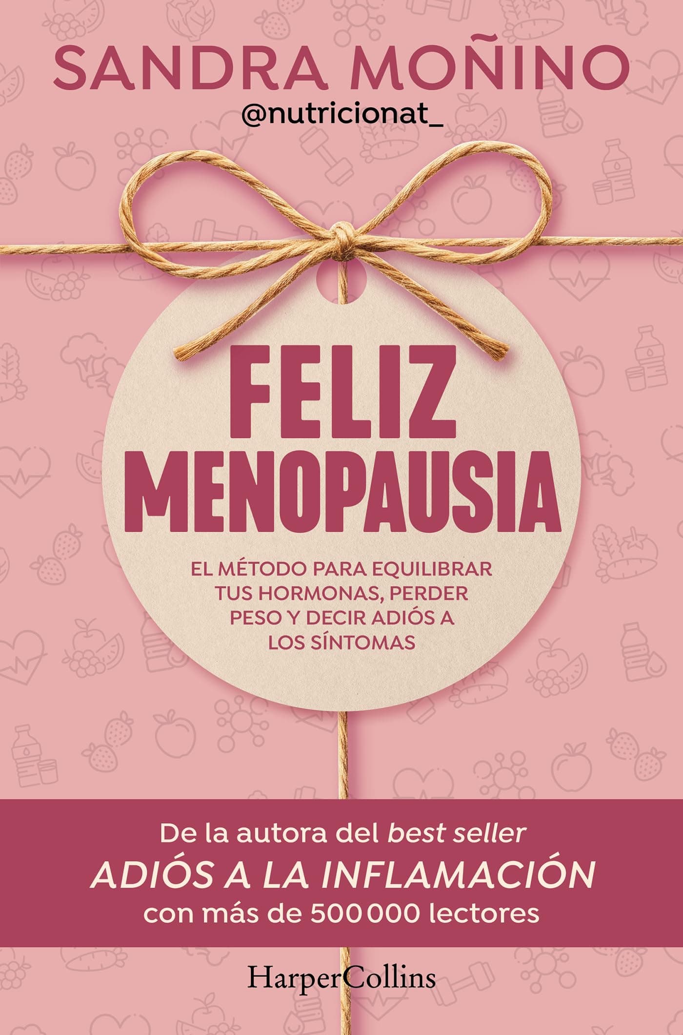 Feliz menopausia: El método para equilibrar tus hormonas, perder peso y decir adiós a los síntomas (HARPERCOLLINS)